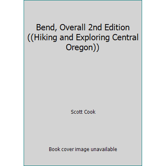 Pre-Owned Bend, Overall 2nd Edition ((Hiking and Exploring Central Oregon)) (Paperback) 0979923255 9780979923258