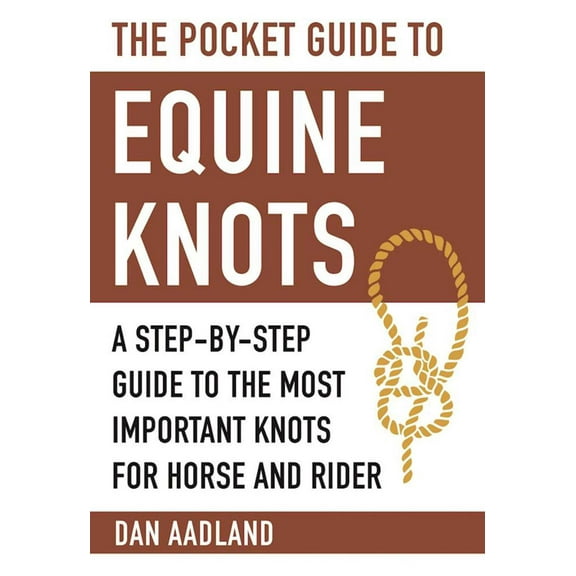 Skyhorse Pocket Guides: The Pocket Guide to Equine Knots : A Step-by-Step Guide to the Most Important Knots for Horse and Rider (Paperback)