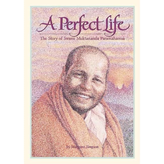 A Perfect Life : The Story of Swami Muktananda Paramahamsa (Paperback)