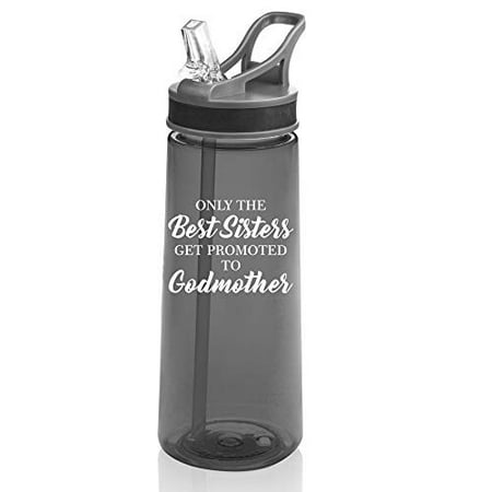 22 oz. Sports Water Bottle Travel Mug Cup With Flip Up Straw The Best Sisters Get Promoted To Godmother (Best Benelli M4 Accessories)