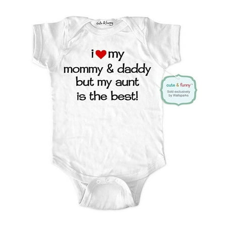 I love my mommy and daddy but my aunt is the best - wallsparks cute & funny Brand - baby one piece bodysuit - Great baby shower (The Best Baby Brands)