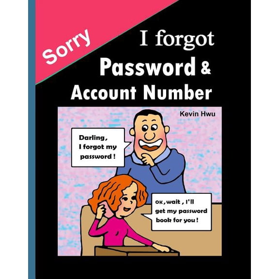No Longer Forget: Sorry, I forgot Pass word & Account: You no longer forget the bank password, keywords. (Paperback)