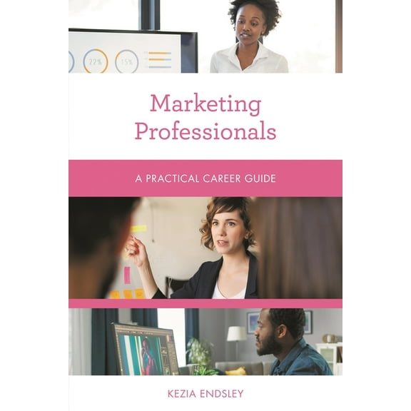 Practical Career Guides Marketing Professionals: A Practical Career Guide, (Paperback)