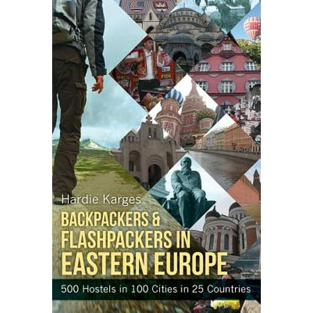 Backpackers & Flashpackers in Eastern Europe : 500 Hostels in 100 Cities in 25 (Best European Cities For Backpackers)