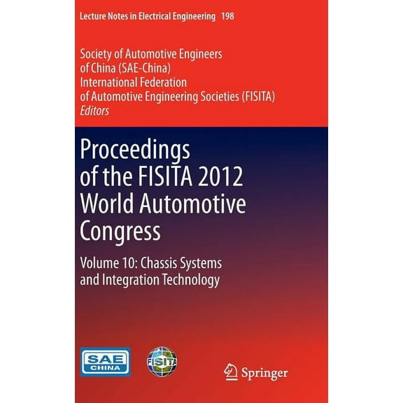 Lecture Notes in Electrical Engineering Proceedings of the Fisita 2012 World Automotive Congress: Volume 10: Chassis Systems and Integration Technology, Book 198, (Hardcover)