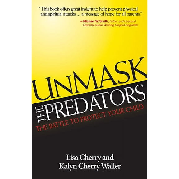 Unmask the Predators : The Battle to Protect Your Child (Paperback)