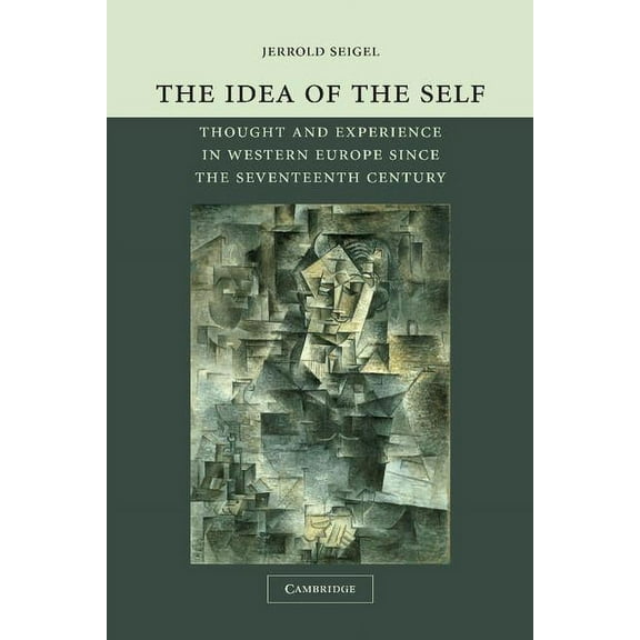 The Idea of the Self: Thought and Experience in Western Europe Since the Seventeenth Century, (Paperback)