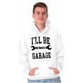 thumbnail image 5 of I'll Be In the Garage Wrench Joke Hoodie Hooded Sweatshirt Men Brisco Brands S, 5 of 6