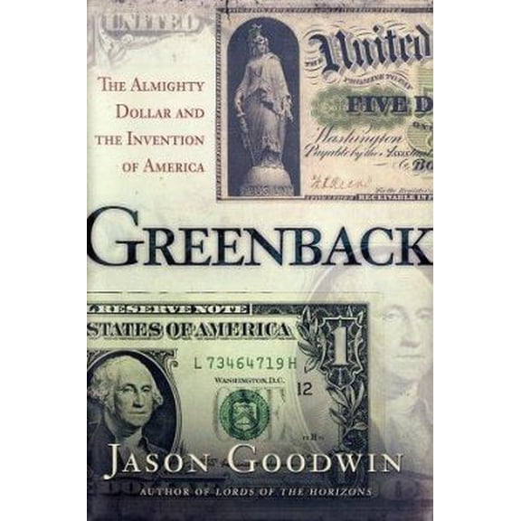 Pre-Owned Greenback: The Almighty Dollar and the Invention of America (Hardcover) 0805064079 9780805064070