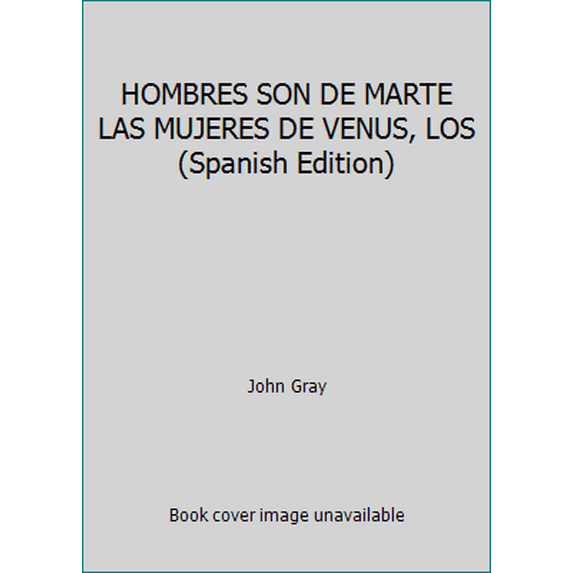 Pre-Owned HOMBRES SON DE MARTE LAS MUJERES DE VENUS, LOS (Spanish Edition) (Paperback) 607400367X 9786074003673