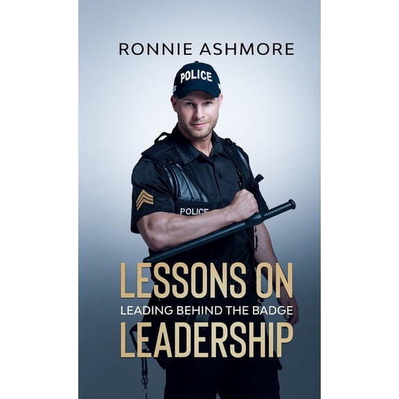 Lessons on Leadership: Leading Behind the Badge, (Paperback)