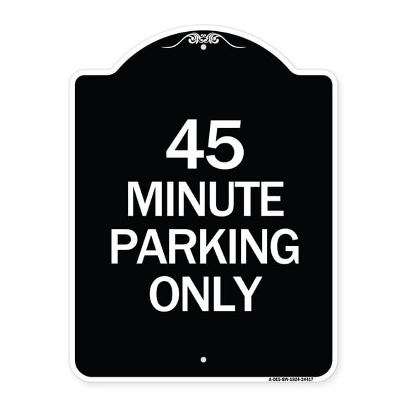 SignMission Designer Series Sign - 45 Minute Parking | Black & White 18" x 24" Heavy-Gauge Aluminum Architectural Sign | Protect Your Business & Municipality | Made in the USA