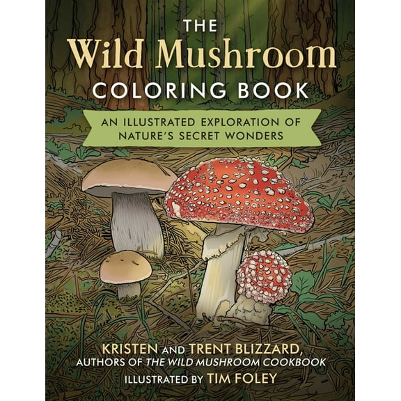 The Wild Mushroom Coloring Book: An Illustrated Exploration of Nature's Secret Wonders, (Paperback)