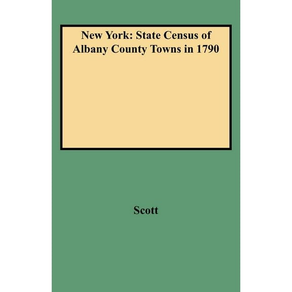 New York: State Census of Albany County Towns in 1790, (Paperback)