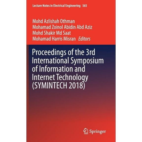 Lecture Notes in Electrical Engineering Proceedings of the 3rd International Symposium of Information and Internet Technology (Symintech 2018), Book 565, (Hardcover)