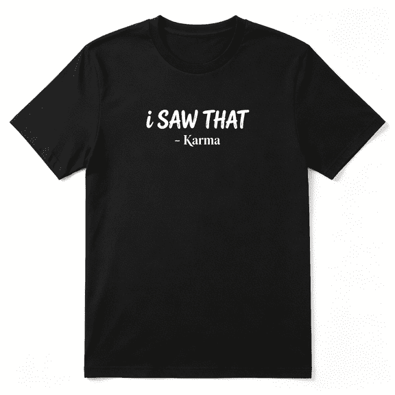 I Saw That Karma Cool Graphic Tee For Men And Women, Silly Family Reunion Cotton Short Sleeves T-Shirt