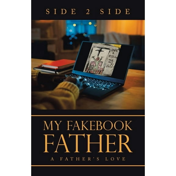 My Fakebook Father: A Father's Love, (Paperback)