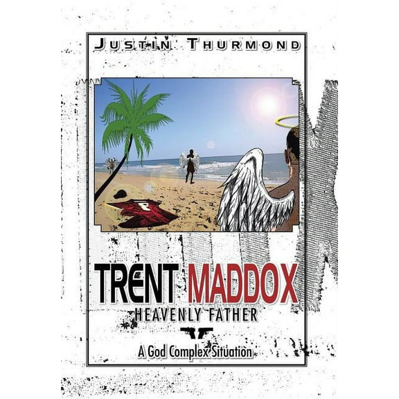 Trent Maddox: Heavenly Father a God Complex Situation (Hardcover)
