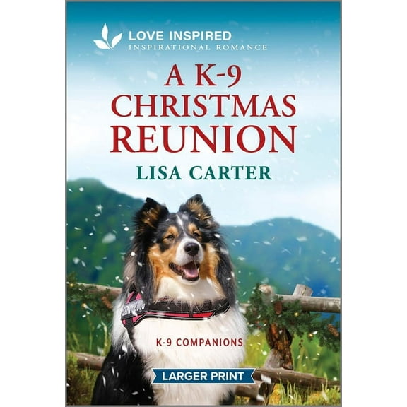 K-9 Companions A K-9 Christmas Reunion: An Uplifting Inspirational Romance, Book 25, (Paperback)