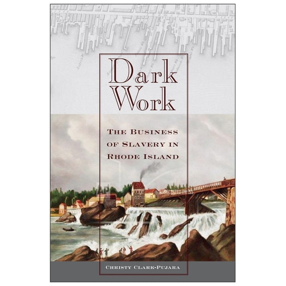 Early American Places Dark Work: The Business of Slavery in Rhode Island, Book 12, (Paperback)