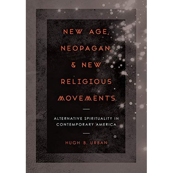 Pre-Owned New Age, Neopagan, and New Religious Movements: Alternative Spirituality in Contemporary America, 9780520281189, 0520281187, Paperback, First Edition edition