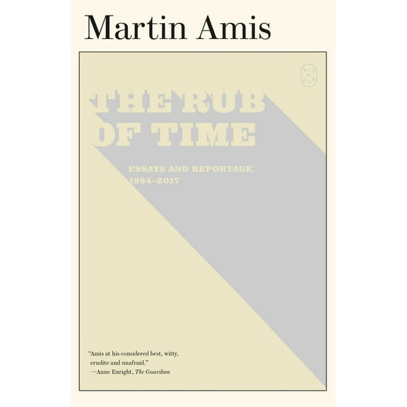 The Rub of Time: Essays and Reportage, 1994-2017, (Paperback)