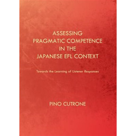 Pre-Owned Assessing Pragmatic Competence in the Japanese Efl Context: