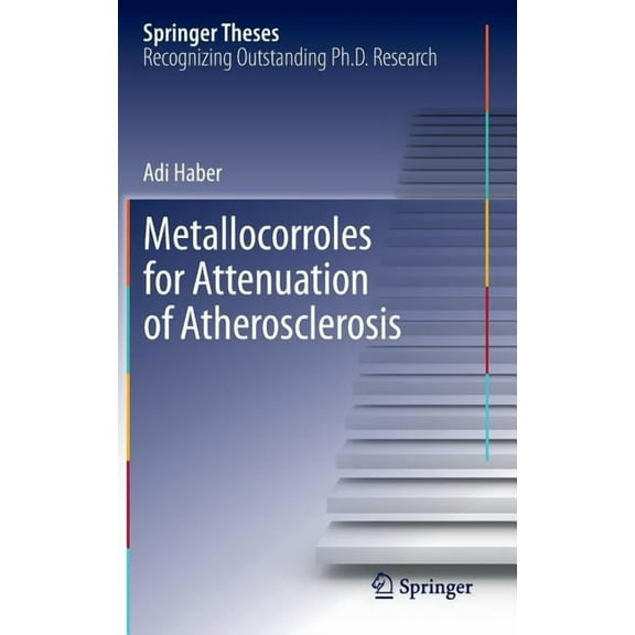 Springer Theses Metallocorroles for Attenuation of Atherosclerosis, Book 120, (Hardcover)