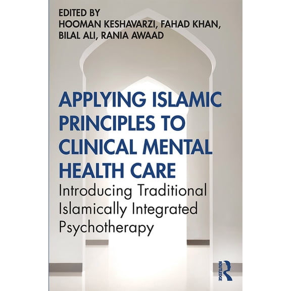Applying Islamic Principles to Clinical Mental Health Care: Introducing Traditional Islamically Integrated Psychotherapy, (Paperback)