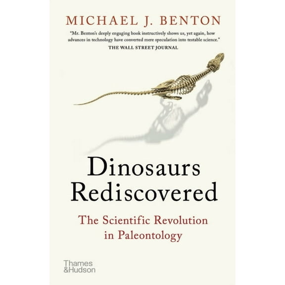 Rediscovered Dinosaurs Rediscovered: The Scientific Revolution in Paleontology, (Paperback)