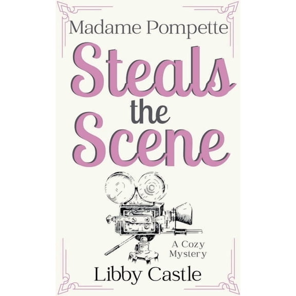 Madame Pompette's Tea Shop Madame Pompette Steals the Scene, Book 5, (Paperback)