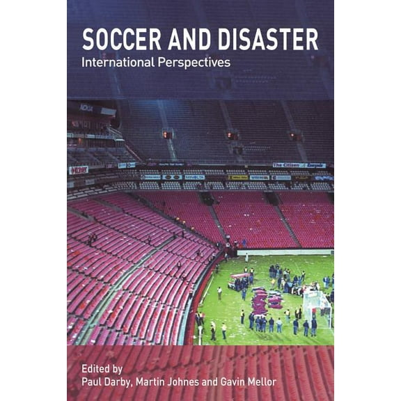 Sport in the Global Society Soccer and Disaster: International Perspectives, (Paperback)