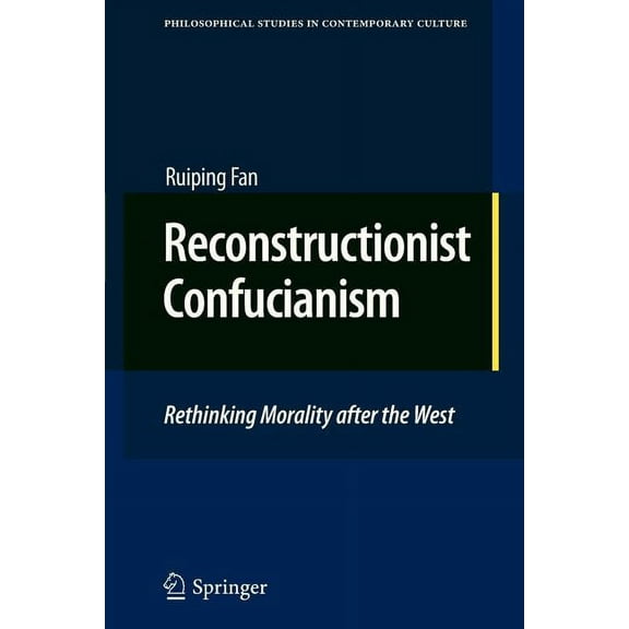 Philosophical Studies in Contemporary Cu Reconstructionist Confucianism: Rethinking Morality After the West, Book 17, (Paperback)