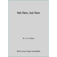 thumbnail image 1 of Pre-Owned Not Now, but Now (Paperback) 0865470723 9780865470729, 1 of 1
