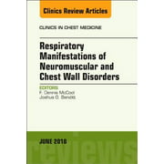 Respiratory Manifestations of Neuromuscular and Chest Wall Disease, an Issue of Clinics in Chest Medicine, 39, Used [Hardcover]