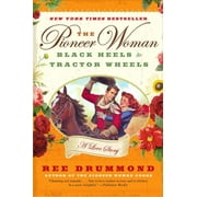 The Pioneer Woman: Black Heels to Tractor Wheels: A Love Story by Ree Drummond (Paperback), Biography & Memoirs, BIOGRAPHY & AUTOBIOGRAPHY / Women, English