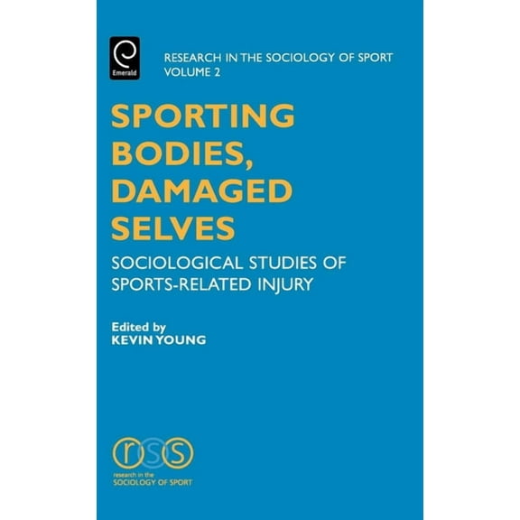 Research in the Sociology of Sport Sporting Bodies, Damaged Selves: Sociological Studies of Sports-Related Injury, Book 2, (Hardcover)