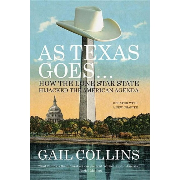 As Texas Goes...: How the Lone Star State Hijacked the American Agenda (Paperback)