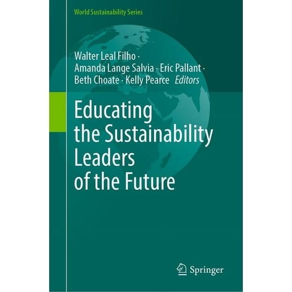 World Sustainability Educating the Sustainability Leaders of the Future, (Hardcover)