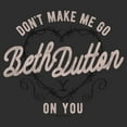 thumbnail image 2 of Men's Yellowstone Don't Make Me Go Beth Dutton On You  Graphic T-Shirt, 2 of 5