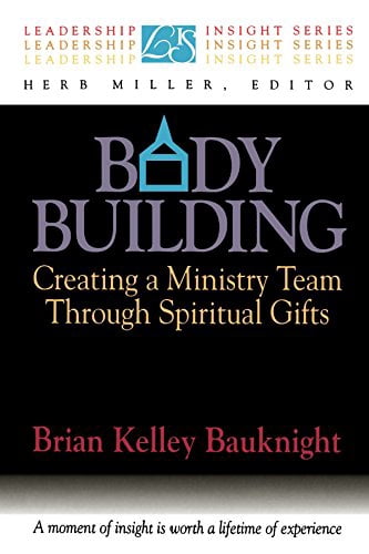 Leadership Insights Series Body Building: Creating a Ministry Team Through Spiritual Gifts, (Paperback)