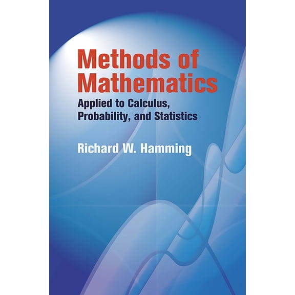 Dover Books on Mathematics Methods of Mathematics Applied to Calculus, Probability, and Statistics, (Paperback)