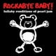 Rockabye Baby! Rockabye Baby! Berceuse Interprétation de Confiture de Perles CD – image 2 sur 2