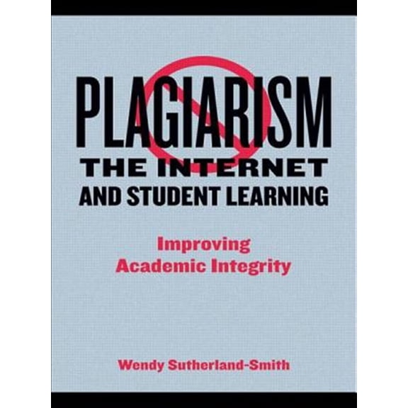 Pre-Owned Plagiarism, the Internet, and Student Learning: Improving Academic Integrity, (Paperback)