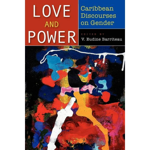 Love and Power: Caribbean Discourses on Gender, (Paperback)