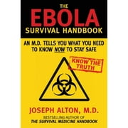 Pre-Owned The Ebola Survival Handbook: An MD Tells You What You Need to Know Now to Stay Safe (Hardcover 9781634501187) by Joseph Alton