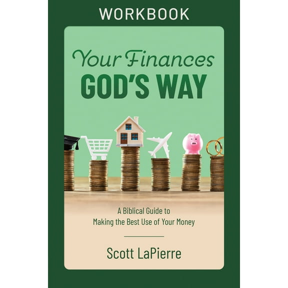 God's Way Your Finances God's Way Workbook: A Biblical Guide to Making the Best Use of Your Money, (Paperback)