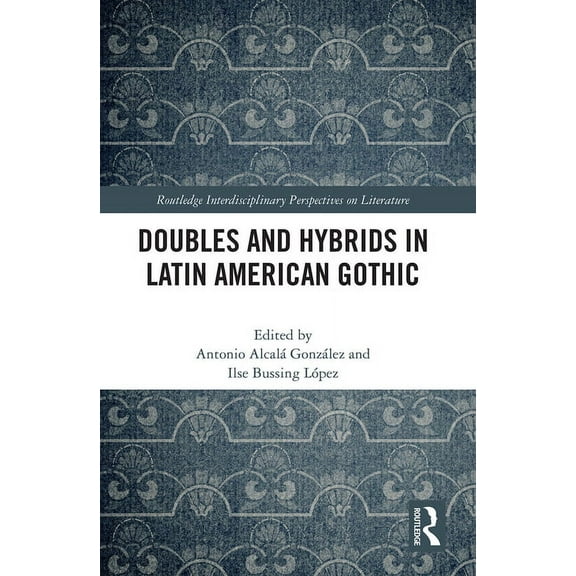Routledge Interdisciplinary Perspectives Doubles and Hybrids in Latin American Gothic, (Paperback)