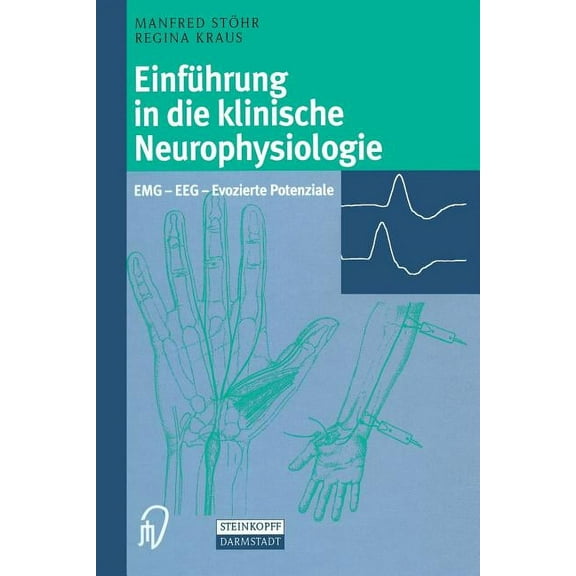 EinfÃ¼hrung in Die Klinische Neurophysiologie: Emg -- Eeg -- Evozierte Potenziale, (Paperback)