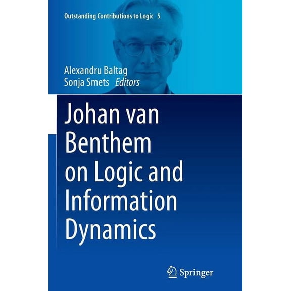 Outstanding Contributions to Logic Johan Van Benthem on Logic and Information Dynamics, Book 5, (Paperback)